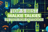 TOP 5 Best Walkie Talkies in 2025 for Outdoor Adventures